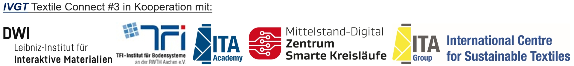 In Kooperation mit: DWI Leibniz-Institut für Interaktive Materialien, TFI-Institut für Bodensysteme an der RWTH Aachen e.V., ITA Academy, Mittelstands-Digital Zentrum Smarte Kreisläufe und ITA International Centre for Sustainable Textiles